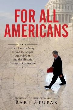 portada For All Americans: The Dramatic Story Behind the Stupak Amendment and the Historic Passage of Obamacare