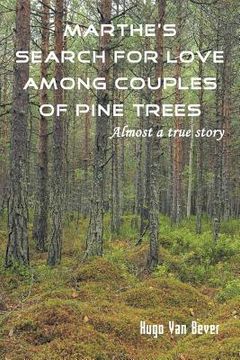 portada Marthe's Search for Love Among Couples of Pine Trees. Almost a true story (en Inglés)