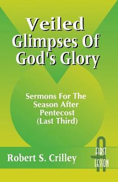 portada Veiled Glimpses of God's Glory: Sermons for the Season After Pentecost (Last Third): First Lesson: Cycle a (in English)