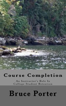portada Course Completion: An Instructor's Role In College Student Retention