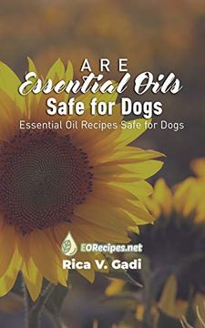 portada Are Essential Oils Safe for Dogs: Essential oil Recipes Safe for Dogs (en Inglés)