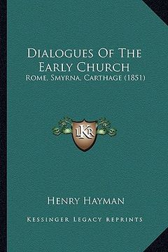 portada dialogues of the early church: rome, smyrna, carthage (1851)