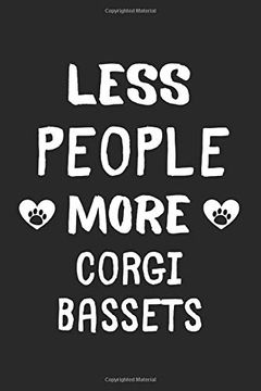 portada Less People More Corgi Bassets: Lined Journal, 120 Pages, 6 x 9, Funny Corgi Basset Gift Idea, Black Matte Finish (Less People More Corgi Bassets Journal) 