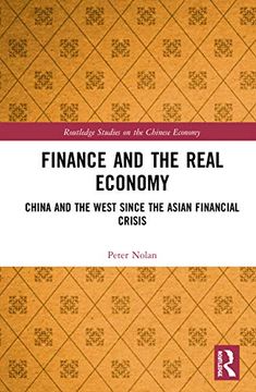 portada Finance and the Real Economy: China and the West Since the Asian Financial Crisis (Routledge Studies on the Chinese Economy) (en Inglés)