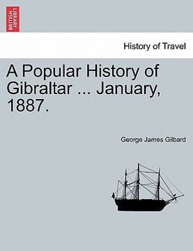 portada a popular history of gibraltar ... january, 1887. (en Inglés)