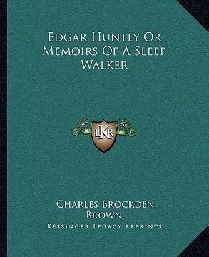 portada edgar huntly or memoirs of a sleep walker (in English)