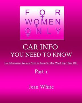 portada For Women Only-Car Info You Need to Know: Car Information Women Need to Know So Men Won't Rip Them Off (en Inglés)