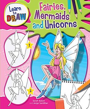 portada Fairies, Mermaids and Unicorns (Learn to Draw)