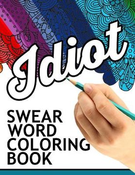 portada Swear words coloring book: Hilarious Sweary Coloring book For Fun and Stress Relief (in English)