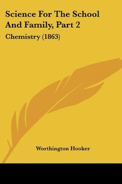 portada science for the school and family, part 2: chemistry (1863) (en Inglés)