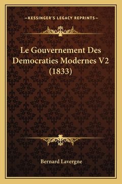 portada Le Gouvernement Des Democraties Modernes V2 (1833) (en Francés)