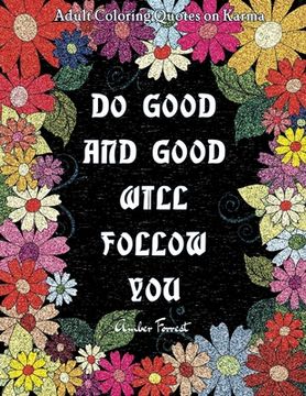 portada Adult Coloring Quotes on Karma - Do Good And Good Will Follow: Snarky Coloring Books For Adults - 40 Inspirational & Sarcastic Colouring Pages for Str (en Inglés)