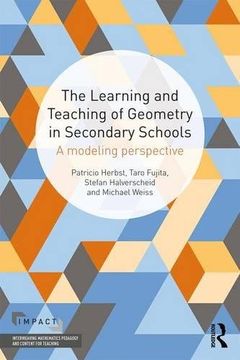 portada The Learning and Teaching of Geometry in Secondary Schools: A Modeling Perspective (IMPACT: Interweaving Mathematics Pedagogy and Content for Teaching)