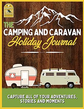 portada The Camping and Caravan Holiday Journal: Capture all of Your Adventures, Stories and Moments rv Travel Journal (en Inglés)