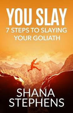 portada You Slay: 7 Steps To Slaying YOUR Goliath (en Inglés)