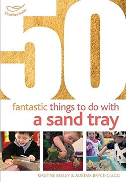 portada 50 fantastic things to do with a sand tray. by kirstine beeley, alistair bryce-clegg (in English)