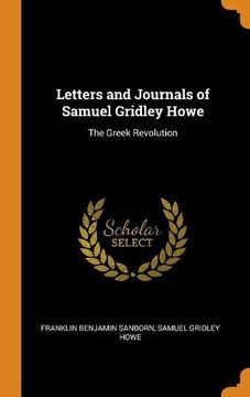 portada Letters and Journals of Samuel Gridley Howe: The Greek Revolution (en Inglés)
