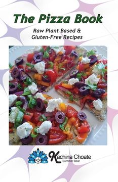 portada The Pizza Book Raw Plant Based & Gluten-Free Recipes (en Inglés)