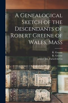 portada A Genealogical Sketch of the Descendants of Robert Greene of Wales, Mass