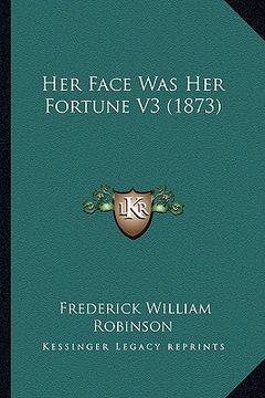 portada her face was her fortune v3 (1873) (en Inglés)