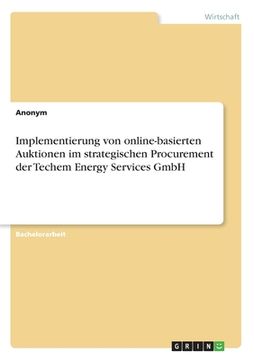 portada Implementierung von Online-Basierten Auktionen im Strategischen Procurement der Techem Energy Services Gmbh (en Alemán)