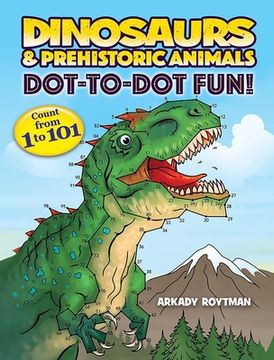 portada Dinosaurs & Prehistoric Animals Dot-To-Dot Fun!: Count from 1 to 101 (en Inglés)