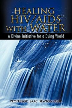 portada healing hiv/aids with water: a divine initiative for a dying world