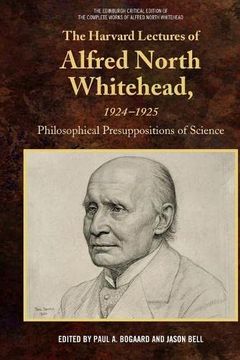 portada The Harvard Lectures of Alfred North Whitehead, 1924-1925: Philosophical Presuppositions of Science (Edinburgh Critical Edition of the Complete Works of Alfred n) (en Inglés)