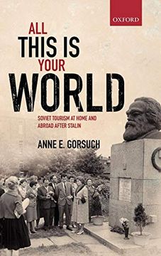 portada All This is Your World: Soviet Tourism at Home and Abroad After Stalin (Oxford Studies in Modern European History) (in English)