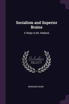 portada Socialism and Superior Brains: A Reply to Mr. Mallock