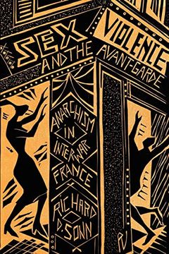 portada Sex, Violence, and the Avant-Garde: Anarchism in Interwar France (en Inglés)