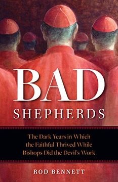 portada The bad Shepherds: Five Eras When the Faithful Thrived While Church Leaders did the Devil's Work 