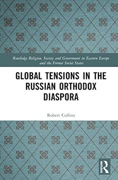 portada Global Tensions in the Russian Orthodox Diaspora (Routledge Religion, Society and Government in Eastern Europe and the Former Soviet States) (en Inglés)