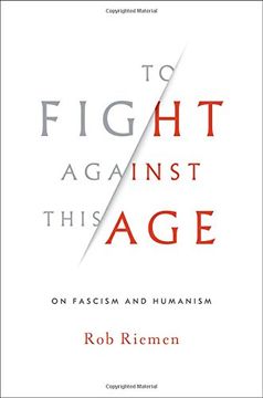 portada To Fight Against This Age: On Fascism and Humanism