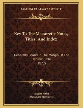 portada Key To The Massoretic Notes, Titles, And Index: Generally Found In The Margin Of The Hebrew Bible (1872) (en Hebreo)