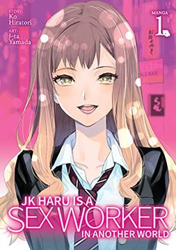 portada Jk Haru is sex Worker in Another World: 1 (jk Haru is a sex Worker in Another World (Manga)) (in English)