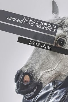 portada El Embajador de la Vergüenza Y Los Accidentes (in Spanish)