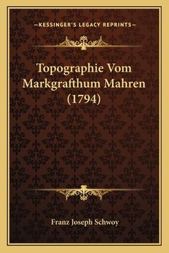 portada Topographie Vom Markgrafthum Mahren (1794) (en Alemán)