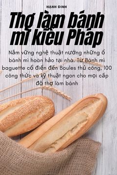 portada Thợ làm bánh mì kiểu Pháp (en Vietnamita)