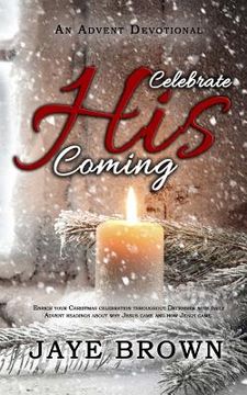 portada Celebrate His Coming: An Advent Devotional (en Inglés)