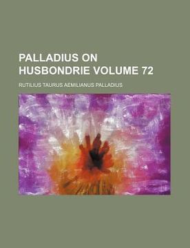 portada palladius on husbondrie volume 72