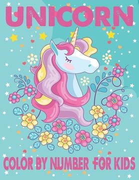 portada Unicorn Color By Number For Kids: A Fun Kid Unicorn Workbook Learn The Numbers-Number And Color Tracing Unicorn Coloring Book For Kids. (en Inglés)