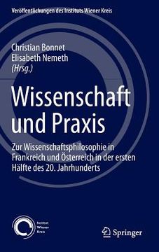 portada Wissenschaft Und PRAXIS: Zur Wissenschaftsphilosophie in Frankreich Und Österreich in Der Ersten Hälfte Des 20. Jahrhunderts (en Alemán)