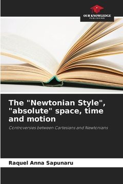 portada The "Newtonian Style", "absolute" space, time and motion (en Inglés)