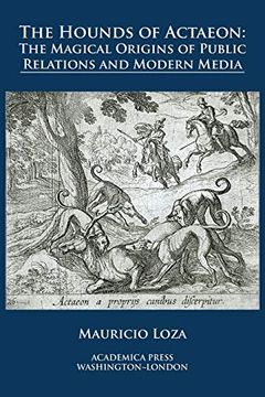 portada The Hounds of Actaeon: The Magical Origins of Public Relations and Modern Media (in English)