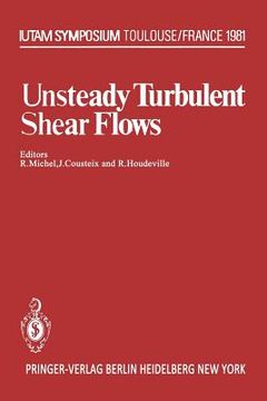 portada unsteady turbulent shear flows: symposium toulouse, france, may 5 8, 1981 (in English)