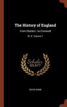portada The History of England: From Charles I. to Cromwell; Volume 1; Pt. E (en Inglés)