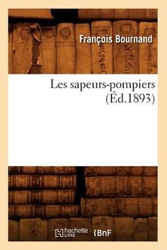 portada Les Sapeurs-Pompiers (Éd.1893) (in French)