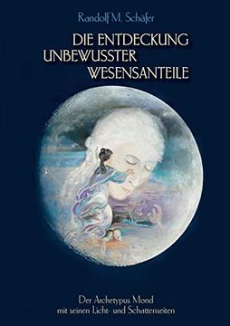 portada Die Entdeckung Unbewusster Wesensanteile: Der Archetypus Mond mit Seinen Licht - und Schattenseiten (in German)