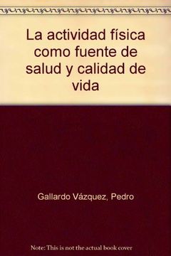 actividad fisica como fuente de salud y calidad de vida,la.